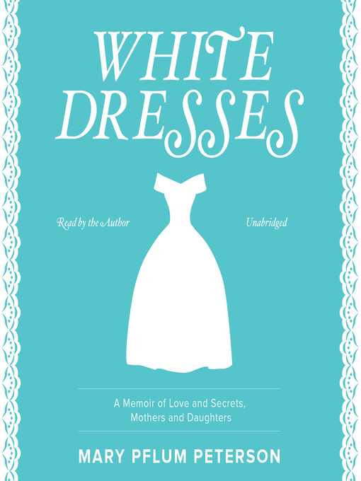 Title details for White Dresses by Mary Pflum Peterson - Available